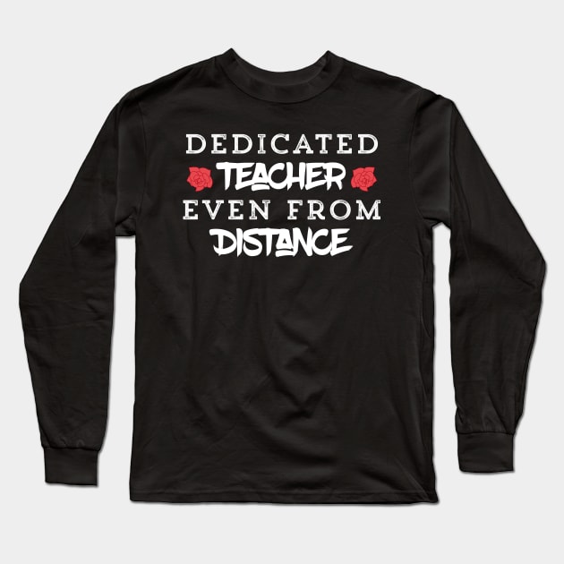 Dedicated Teacher Even From Distance Long Sleeve T-Shirt by UnderDesign